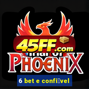 6 bet e confi谩vel